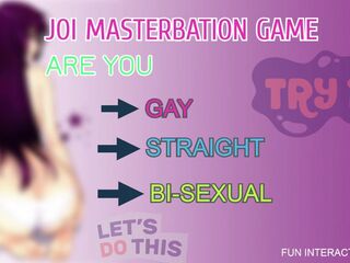JOI MASTERBATION GAME ARE U STR8 HOMOSEXUAL OR BI