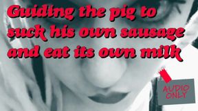 Guiding the Pig to Suck Its Own Sausage and Eats Its Own Milk