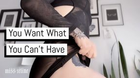 You Want What You Can't Have