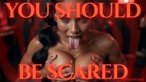 You Should Be Scared