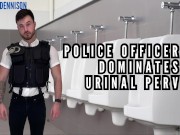Police officer dominates urinal perv