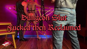 😈DUNGEON SLUT FUCKED THEN RECLAIMED😈