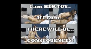 She Has Made Me Her Toy and if I Cum There Will Be CONSEQUENCES