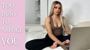 Too Busy To Notice You