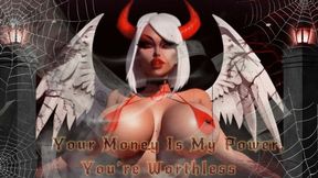 Your Money Is My Power, You’re Worthless