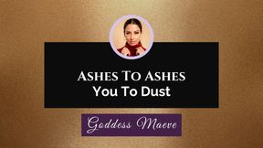 Ashes to Ashes, You To Dust