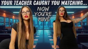 Your Teacher Caught You Watching… Now You’re Mine