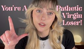 Pathetic Virgin Loser!!