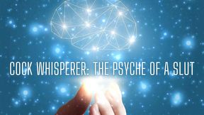 Cock Whisperer - the Psyche of a Slut
