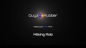 Guyzin2rubber, Milking Rob
