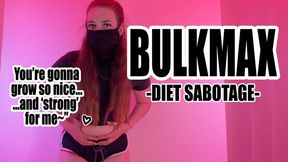 Diet Sabotage: BULKMAX WMV