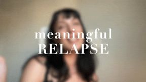 Meaningful Relapse