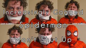 Increasingly Gagged Spiderman Won't Shut Up