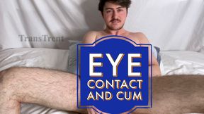 Eye Contact and Cum