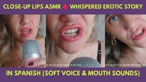 Extreme Close-Up Lips Spanish Erotic Storytelling ASMR (Wet Mouth Sounds & Whisper)