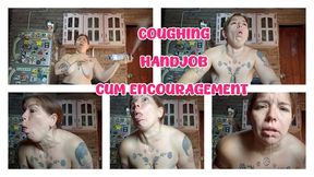 COUGHING AND HANDJOB - CUM ENCOURAGEMENT
