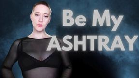 Be My Ashtray