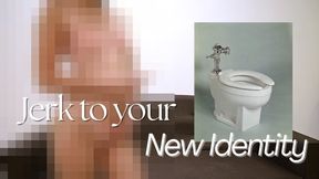 Jerk To Your New Identity