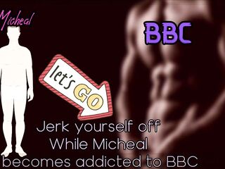 Jerk Yourself off while Micheal becomes addicted to BBC