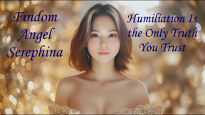 Humiliation Is the Only Truth You Trust