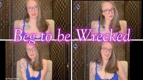 Beg To Be Wrecked
