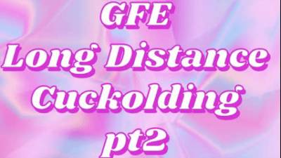 GFE Long Distance Cuckolding pt2
