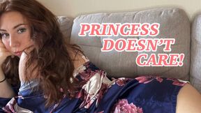 Princess Doesn’t Care!
