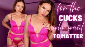 For the Cucks Who Want to Matter