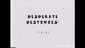 Desperate Destinies - FULL SIX-SCENE VIDEO! 1080p