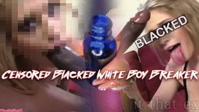 Censored Blacked White Boy Breaker