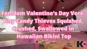 Femdom Valentine's Day Vore: Tiny Candy Thieves Squished, Crushed, Swallowed in Hawaiian Bikini Top