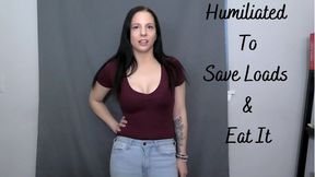 Humiliated To Save Loads & Eat It- MOV