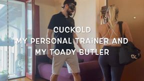 GEA DOMINA - CUCKOLD: MY PERSONAL TRAINER AND MY TOADY BUTLER