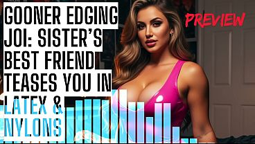 Gooner Edging JOI: Sister&rsquo_s Best Friend Teases You in Latex &amp_ Nylons ASMR HFO JOI Erotic Audio 4 Men