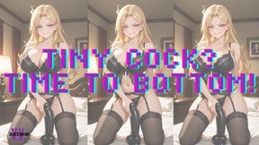 MP4 VERSION TINY COCK? TIME TO BOTTOM!