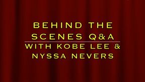 BEHIND THE SCENES Q & A WITH KOBE LEE & NYSSA NEVERS (WMV FORMAT)