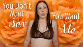 You Don t Want Sex You Want Me