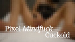 Pixel Mindfuck Cuckold
