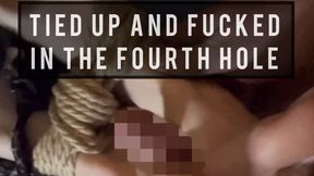Tied Up And Fucked In The Fourth Hole