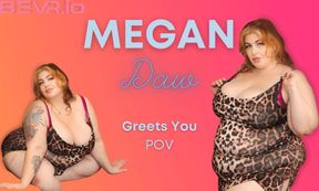 Megan Greets You