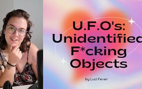 U.f.o's: Unidentified F*cking Objects