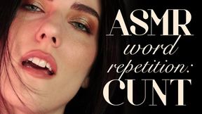 ASMR Word Repetition: Cunt