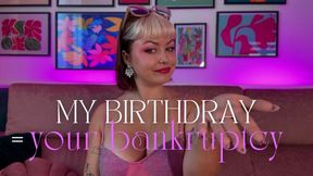 my birthday = your bankrucpy - FINDOM