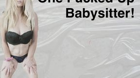One Fucked Up Babysitter
