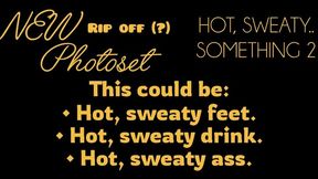 Hot Sweaty.. Something 2
