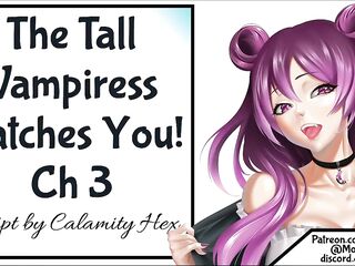 The Tall Vampiress Catches YOU Ch 3