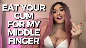 Eat Your Cum For My Middle Finger - JOI CEI