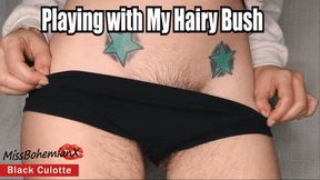 Playing with My Hairy Bush - Black Culotte Fetish - Natural Full Bush Tease and Worship - MissBohemianX - SD MP4