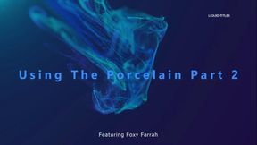Using the Porcelain part 2