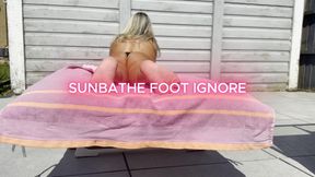 Sunbathe Foot Ignore